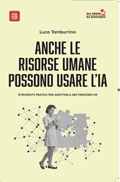 Anche le risorse umane possono usare l' I.A. strumenti pratici per adottarla nei processi HR