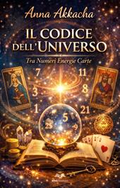Il codice dell'universo. Tra numeri, energie e carte
