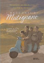 I Racconti di Mutignano. Storie di vita in un borgo abruzzese