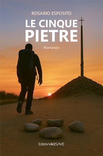 Le cinque pietre. Ediz. integrale - Rosario Esposito - Libro Edizioni 2 Save 2025 | Libraccio.it
