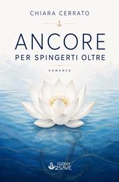 Ancore per spingerti oltre. Il coraggio di ri-conoscersi