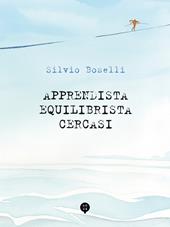 Apprendista equilibrista cercasi. Ediz. illustrata