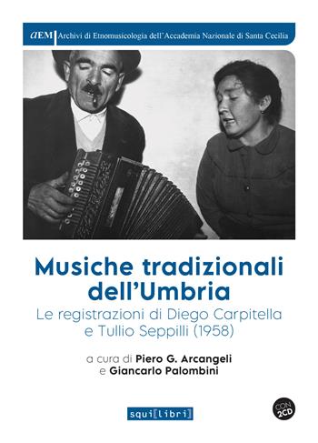 Musiche tradizionali dell'Umbria. Nuova ediz. Con 2 CD-Audio - Piero G. Arcangeli, Giancarlo Palombini - Libro Squilibri 2026, Archivi di etnomus. Acc. naz. S. Cecilia | Libraccio.it