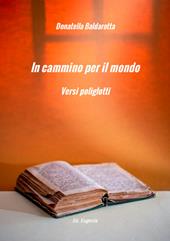 In cammino per il mondo. Versi poliglotti. Ediz. multilingue