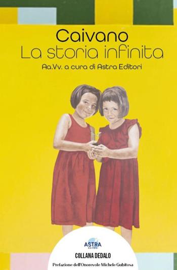 Caivano. La storia infinita  - Libro Astra Editori 2026, Dedalo | Libraccio.it