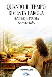Quando il tempo diventa parola. Pensieri e poesie