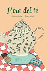L'ora del tè. Ediz. illustrata