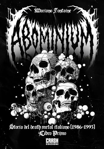 Abominium. Storia del death metal italiano. Vol. 1: 1986-1993 - Mariano Fontaine - Libro Crash Edizioni 2026, Noises | Libraccio.it