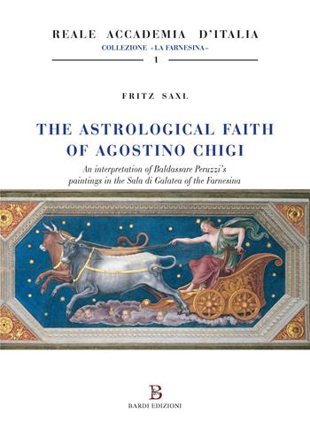 The astrological faith of Agostino Chigi - Fritz Saxl - Libro Bardi Edizioni 2026 | Libraccio.it