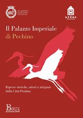 Il Palazzo imperiale di Pechino. Riprese storiche, artisti e artigiani dalla città proibita