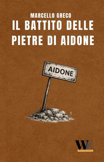 Il battito delle pietre di Aidone - Marcello Greco - Libro WritersEditor 2026 | Libraccio.it