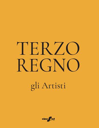 Terzo regno. Gli artisti - Michelangelo Iossa, Anna Russano Cotrone, Sestito Marcello - Libro Cine Sud 2026 | Libraccio.it
