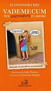 Vademecum per sprovvedute in amore. Ediz. illustrata