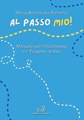 Al passo mio! Manuale per l'autonomia e il progetto di vita