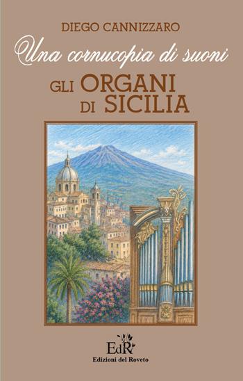Una cornucopia di suoni. Gli organi di Sicilia - Diego Cannizzaro - Libro Edizioni del Roveto 2026, Radici | Libraccio.it