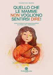 Quello che le mamme non vogliono sentirsi dire! Diario di bordo di una mamma esasperata alle prese con il primogenito