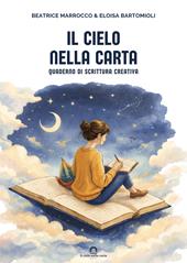 Il cielo nella carta. Quaderno di scrittura creativa. Nuova ediz.