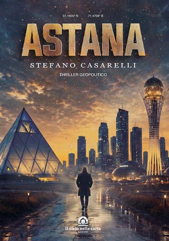 Astana - Stefano Casarelli - Libro Il cielo nella carta edizioni 2026 | Libraccio.it