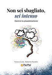 Non sei sbagliato, sei intenso. Dentro la plusdotazione