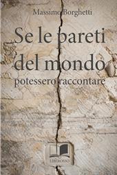 Se le pareti del mondo potessero raccontare