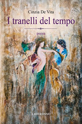 I tranelli del tempo - Cinzia De Vita - Libro Liberosso 2026 | Libraccio.it