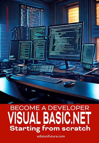 Become a Developer VisualBasic.NET Starting from scratch - Giuseppe Scozzari - Libro Edizionifutura.Com 2026 | Libraccio.it