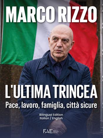 L'ultima trincea. Pace, lavoro, famiglia, città sicure. Ediz. italiana e inglese - Marco Rizzo - Libro Frascati Anastasia Editore 2026 | Libraccio.it