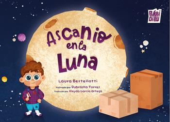 Ascanio en la Luna - Laura Bertellotti - Libro BABIDI-BÚ 2025, Lo sguardo di Daniele | Libraccio.it