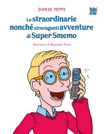 Le straordinarie nonché stravaganti avventure di Super Smemo - Dario Poppi - Libro BABIDI-BÚ 2025, Wooobooks | Libraccio.it