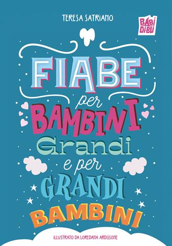 Fiabe per bambini grandi e per grandi bambini - Teresa Satriano - Libro BABIDI-BÚ 2025, Suricati 10.0 | Libraccio.it