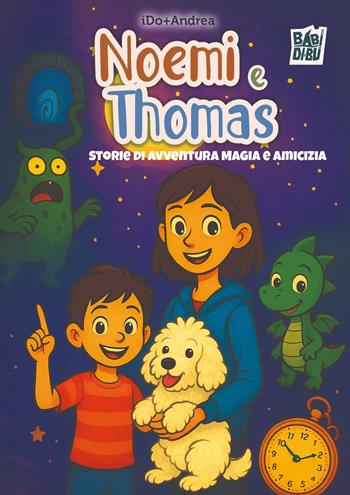 Noemi e Thomas. Storie di avventura magia e amicizia - Andrea Sabino - Libro BABIDI-BÚ 2025 | Libraccio.it