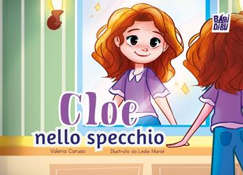 Cloe nello specchio - Valeria Caruso - Libro BABIDI-BÚ 2025, Wooobooks | Libraccio.it
