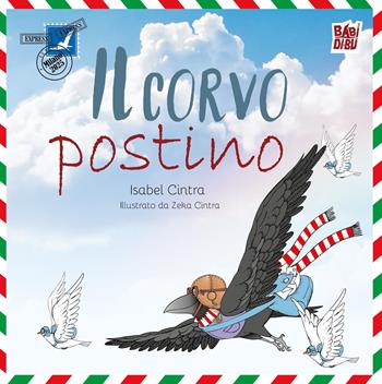 Il corvo postino - Isabel Cintra - Libro BABIDI-BÚ 2025, Lo sguardo di Daniele | Libraccio.it