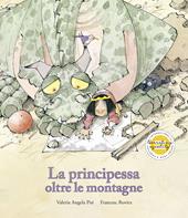 La principessa oltre le montagne. Ediz. illustrata