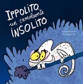 Ippolito, un camaleonte insolito. Ediz. a colori
