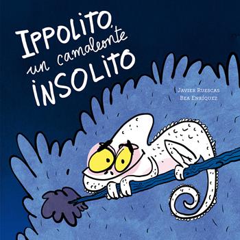 Ippolito, un camaleonte insolito. Ediz. a colori - Javier Ruescas - Libro Nube Ocho 2026, Siamo8 | Libraccio.it