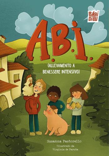 A.B.I. (Allevamento a Benessere Intensivo) - Susanna Pastorello - Libro BABIDI-BÚ 2025, Suricati 10.0 | Libraccio.it