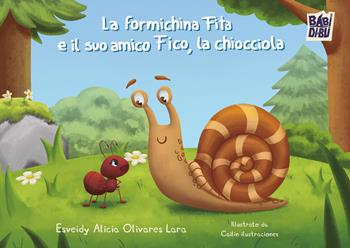 La formichina Fita e il suo amico Fico, la chiocciola - Esveidy Alicia Olivares Lara - Libro BABIDI-BÚ 2026, La casetta sdrucciola | Libraccio.it
