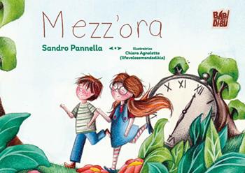 Mezz'ora - Sandro Pannella - Libro BABIDI-BÚ 2026, Wooobooks | Libraccio.it