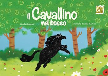 Il cavallino nel bosco - Giada Gasparin - Libro BABIDI-BÚ 2026, La casetta sdrucciola | Libraccio.it