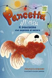 Pancetta all'insù. Il pesciolino che sognava di volare