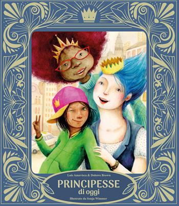 Principesse di oggi. Ediz. illustrata - Luis Amavisca, Dolores Brown - Libro Nube Ocho 2026, Egalité | Libraccio.it