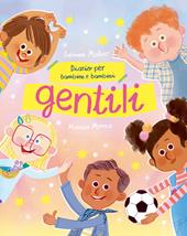 Diario delle bambine e dei bambini gentili. Ediz. illustrata