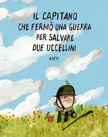 Il capitano che fermò una guerra per salvare due uccellini. Ediz. illustrata  - Libro Nube Ocho 2026, Siamo8 | Libraccio.it