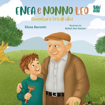 Enea e Nonno Leo. Avventura tra gli ulivi - Elena Barzotti - Libro BABIDI-BÚ 2026, Racconti per allungare la vita | Libraccio.it