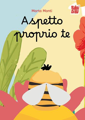 Aspetto proprio te - Marta Monti, Marta Monti - Libro BABIDI-BÚ 2026, Racconti per allungare la vita | Libraccio.it