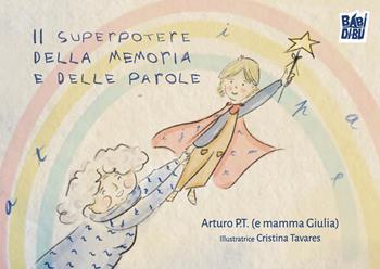 Il superpotere della memoria e delle parole - Arturo P.T. (e mamma Giulia) - Libro BABIDI-BÚ 2026, Lo sguardo di Daniele | Libraccio.it
