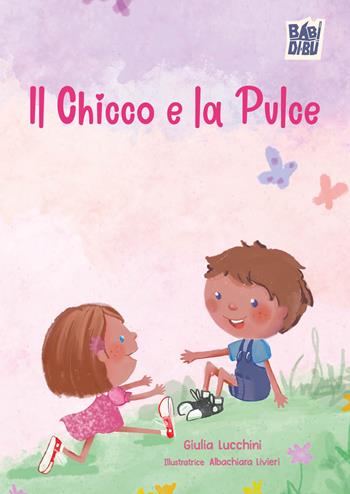 Il chicco e la pulce. Ediz. a colori - Giulia Lucchini - Libro BABIDI-BÚ 2026, La casetta sdrucciola | Libraccio.it