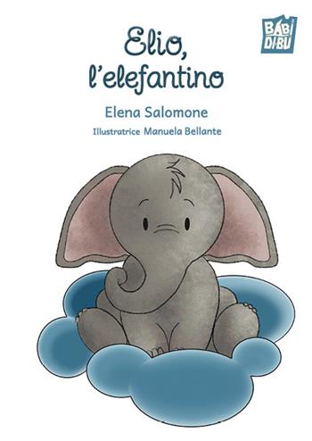 Elio, l'elefantino - Elena Salomone - Libro BABIDI-BÚ 2026, La casetta sdrucciola | Libraccio.it