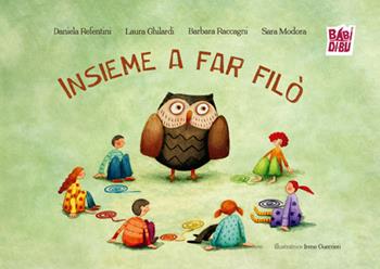 Insieme a far filò. Ediz. illustrata - Laura Ghilardi, Barbara Raccagni, Daniela Refentini - Libro BABIDI-BÚ 2026, Lo sguardo di Daniele | Libraccio.it